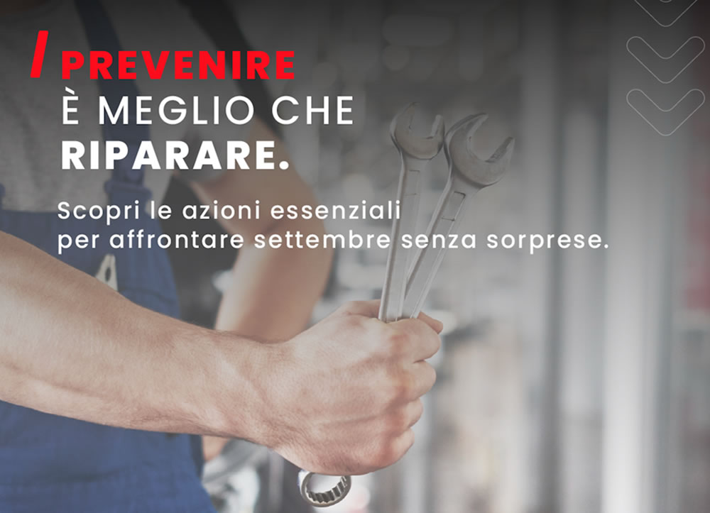 Prima delle ferie estive, pensa alla manutenzione!